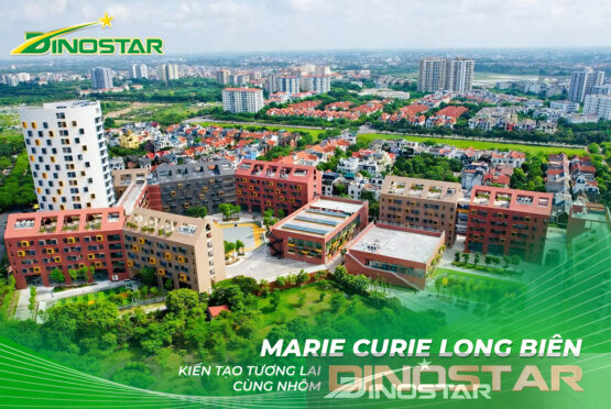 Marie Curie Long Biên kiến tạo tương lai cùng Nhôm Dinostar
