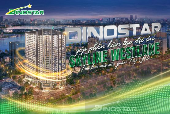 Dinostar contributes to creating a premium living space at Skyline Westlake – The new heart of Tay Ho District