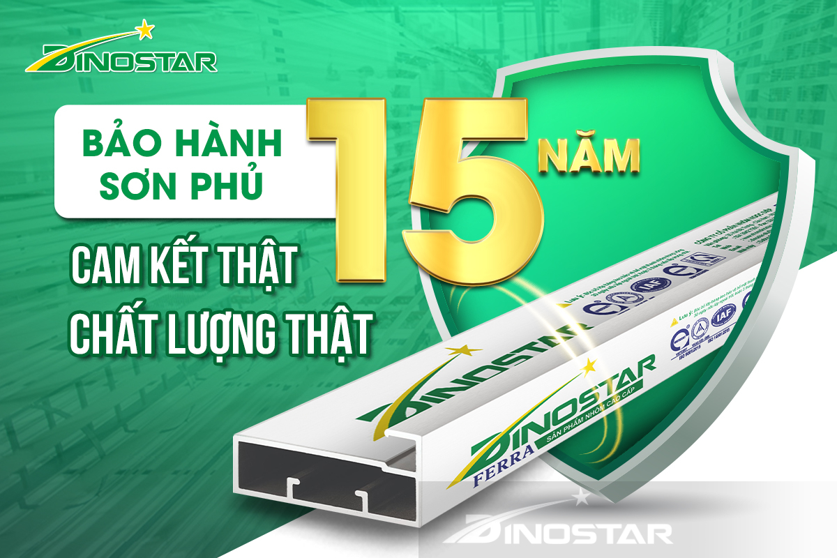 Nhôm Ferra – Cam kết chất lượng dài hạn với chính sách bảo hành 15 năm bề mặt sơn 