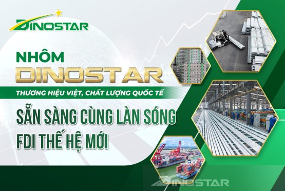 Dinostar Aluminium – A Vietnamese brand with international quality: Ready to accompany the new wave of FDI