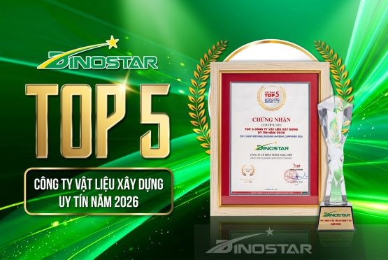 NHÔM DINOSTAR TIẾP TỤC KHẲNG ĐỊNH VỊ THẾ TẠI TOP 5 CÔNG TY VẬT LIỆU XÂY DỰNG UY TÍN NĂM 2026