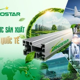 NHÔM DINOSTAR – NĂNG LỰC SẢN XUẤT CHUẨN QUỐC TẾ, KIẾN TẠO GIÁ TRỊ XUẤT KHẨU TOÀN CẦU